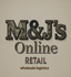M&amp;JS online retail wholesale logistics