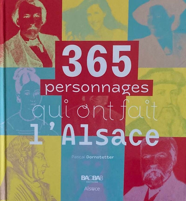 365 personnages qui ont fait l'Alsace