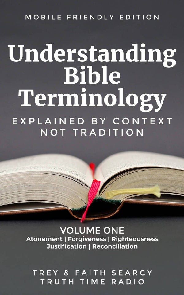UNDERSTANDING BIBLE TERMINOLOGY: Explained By Context, Not Tradition - Volume 1 ***Large Print Edition***