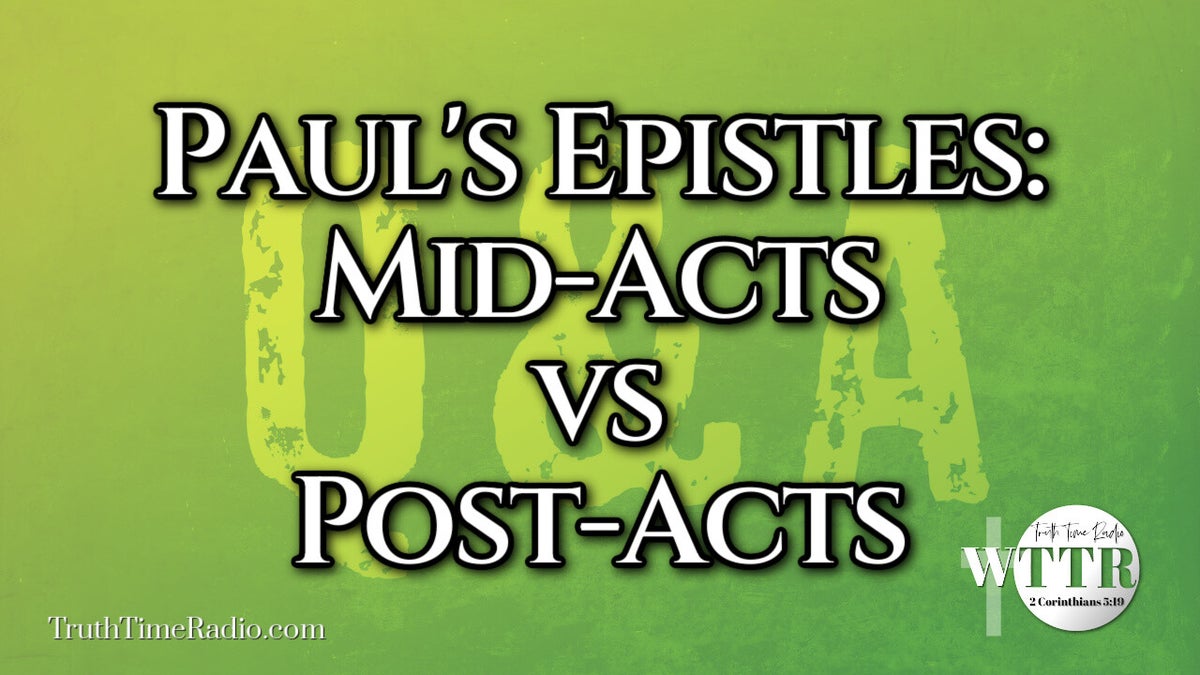 Q&A About Mid-Acts Epistles vs. Post-Acts Epistles / Resource Library ...