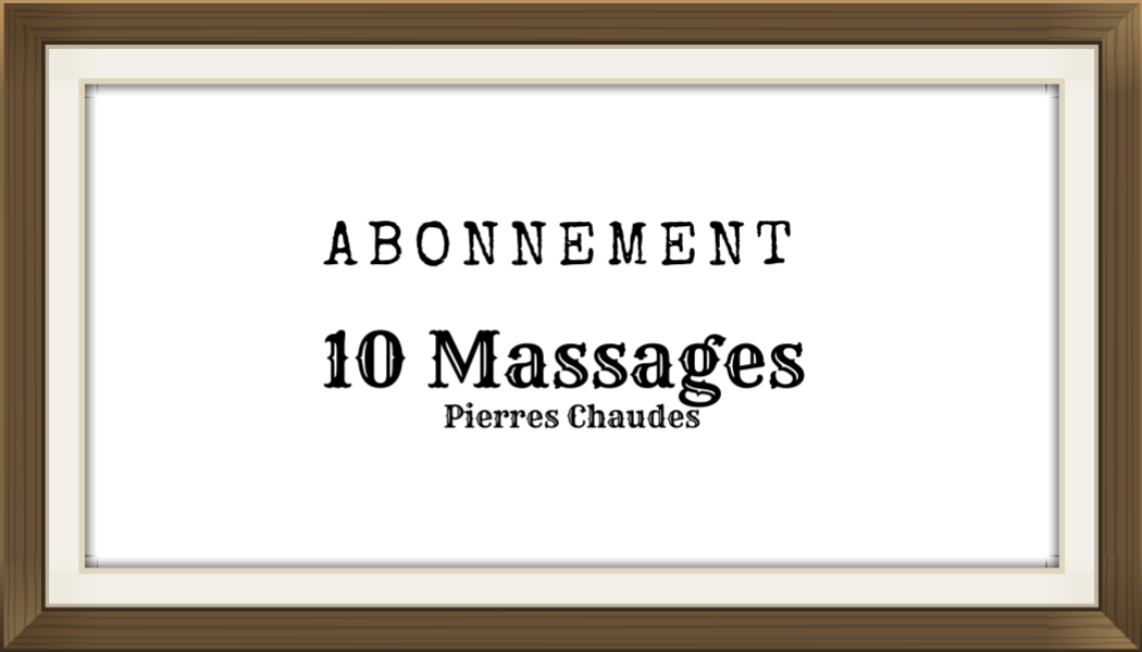 Abonnement 10 massages Pierres Chaudes*