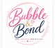 Bubble &amp; Bond