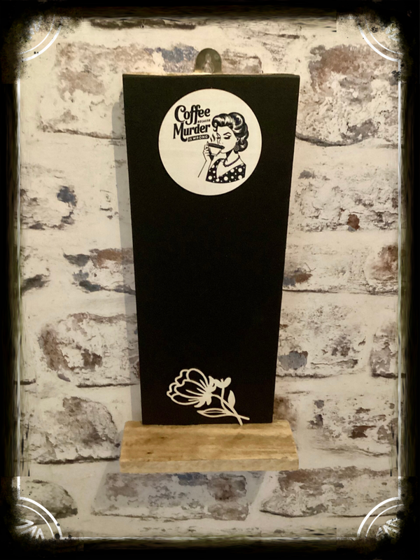 Small wall chalk board ( coffee because murder is wrong).