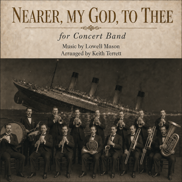 Nearer My God to Thee (Titanic Hymn) for Concert Band