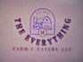 The Everything Farm &amp; Eatery LLC