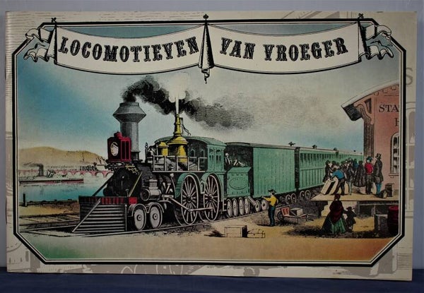 Locomotieven van vroeger, toen het spoor nog ‘op stoom’ ging.