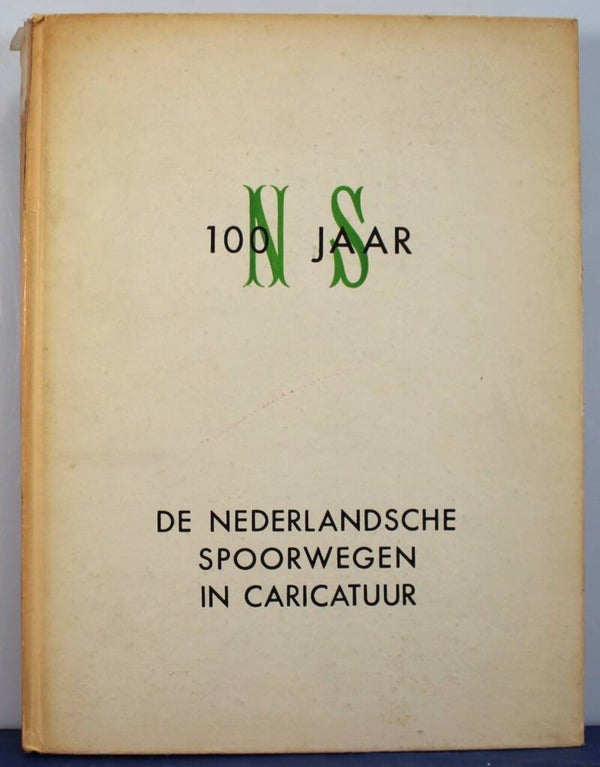 De Nederlandse spoorwegen in caricatuur 1839-1939.