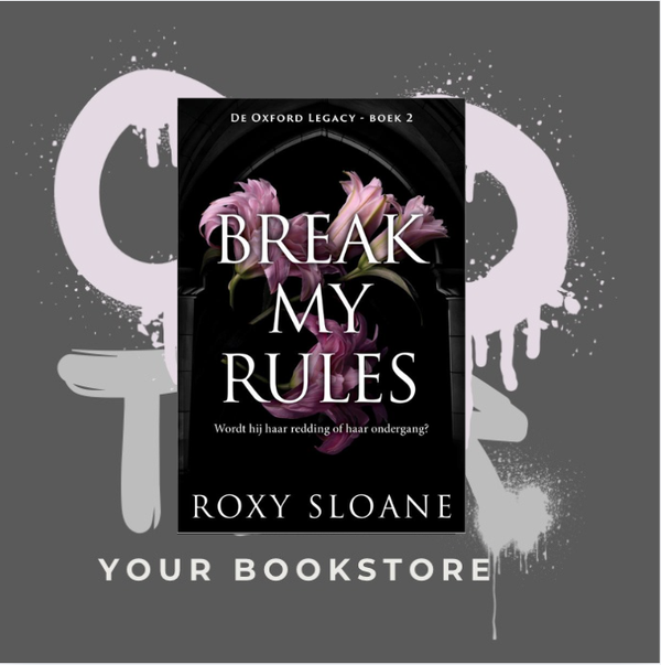 Break my Rules - Roxy Sloane - De Oxford Legacy Serie - Dark Academia Romance - NL - Deel 2  - 🌶️🌶️🌶️🌶️