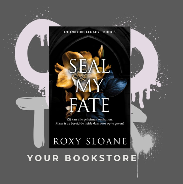 Seal My Fate - Roxy Sloane - De Oxford Legacy Serie - Dark Academia Romance - NL - Deel 3  - 🌶️🌶️🌶️🌶️