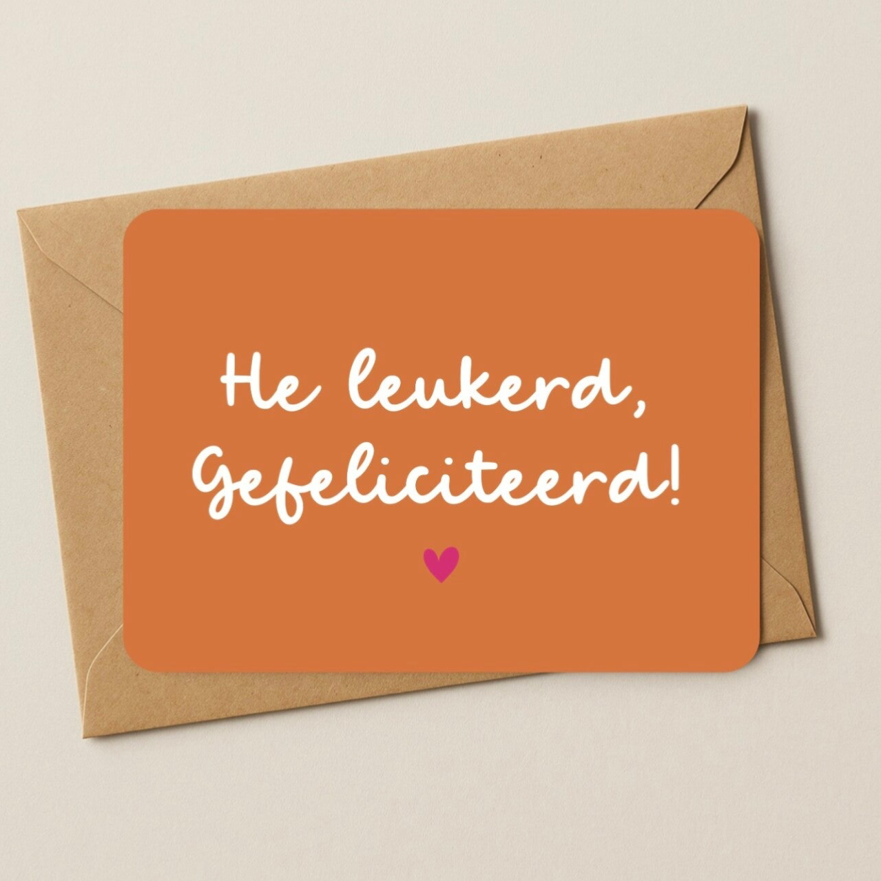 Verjaardag - He leukerd, gefeliciteerd oranje