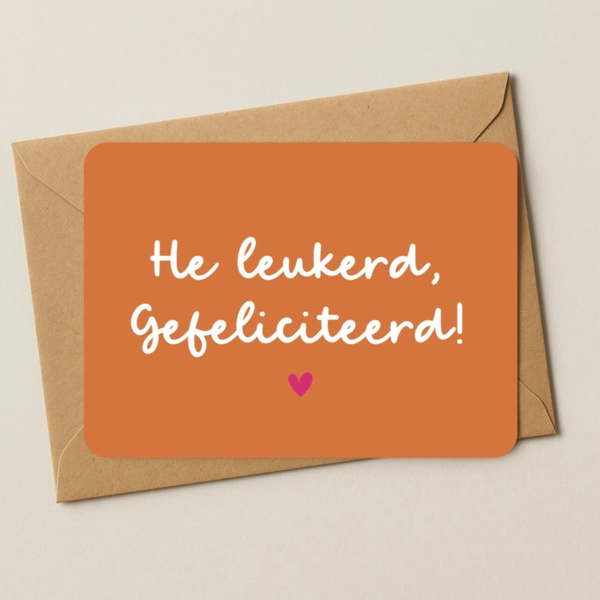 Verjaardag - He leukerd, gefeliciteerd oranje