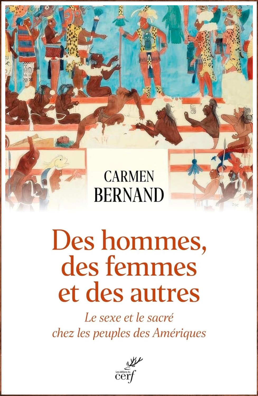 Des hommes, des femmes et des autres: La sexualité et le sacré chez les peuples des Amériques