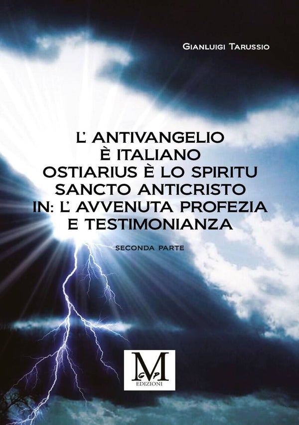L’Antivangelio è italiano. Ostiarius è lo spiritu sancto anticristo. In: L’avvenuta profezia e testimonianza - seconda parte