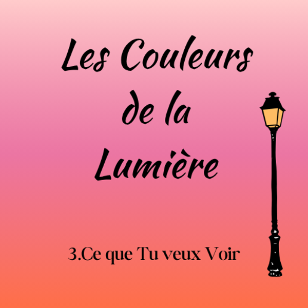 Livre 3.Ce que Tu veux Voir