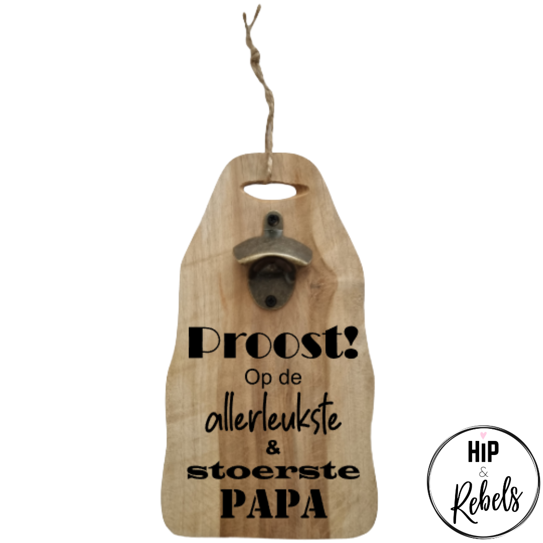 Wand bieropener - Proost! Op de allerleukste & stoerste Papa
