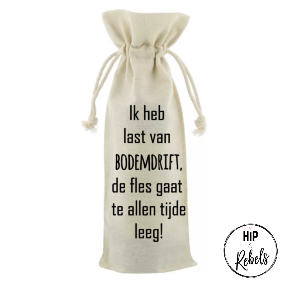 Wijnzak met tekst - Ik heb last van bodemdrift, de fles gaat te allen tijde leeg!