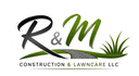 Constrution $ Lawncare R&amp;M LLC.
