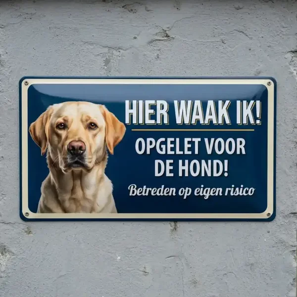 Metalen Bord Hier Waak Ik Labrador - Opgelet voor de Hond