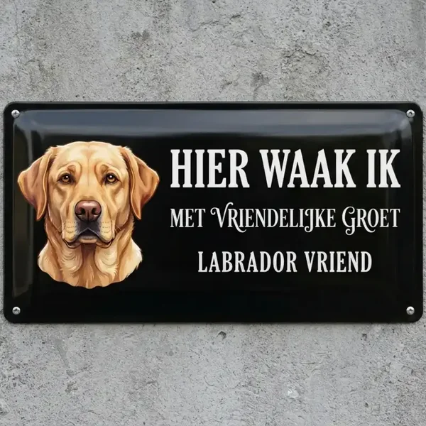 Metalen Bord - Hier Waak Ik Labrador Vriend