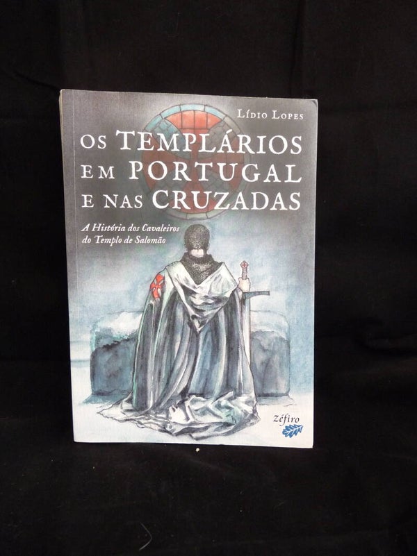 Os Templarios em Portugal e nas cruzadas