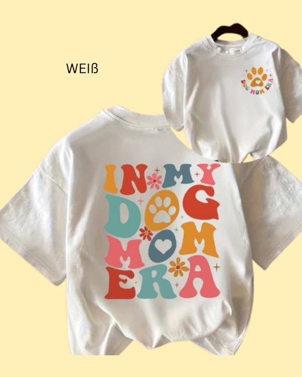 Shirt " IN MY DOGMOM ERA" (11 Farben)