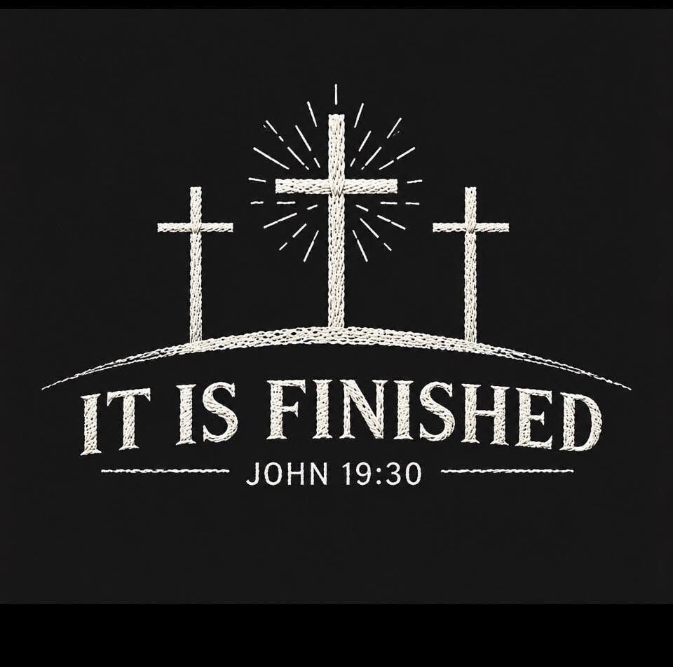 IT IS FINISHED