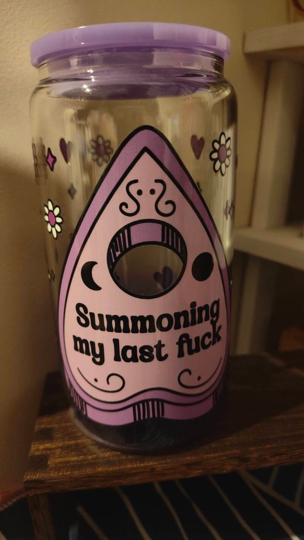 Summoning my last Fuck Gradient Glass 16oz