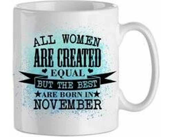 All the woman are created equal, but the best are born in November - blauw