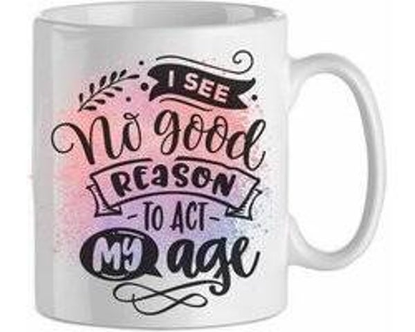 I see no good reason to act my age - roze