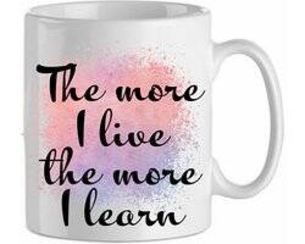 The more I live, the more I learn - roze