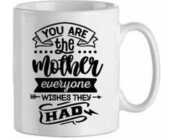 Youre the mother everyone wishes they had