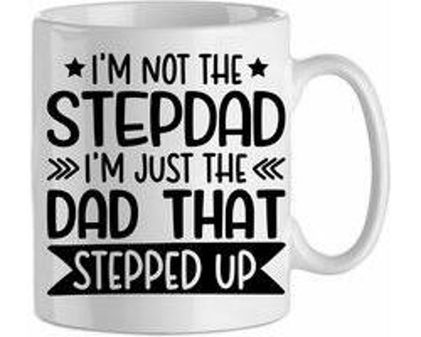 I'm not the stepdad, I'm the dad that stepped in
