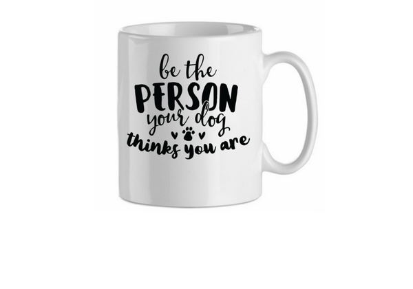 Be the person youre dog thinks you are