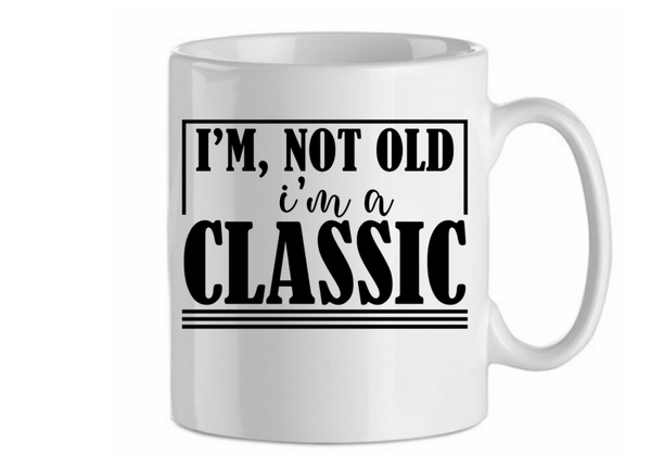 Im not old im a classic