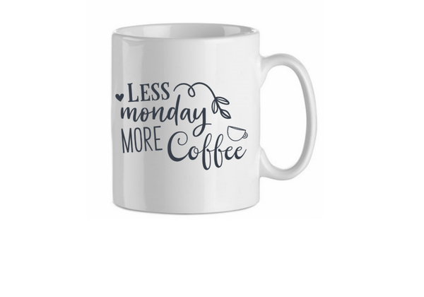 Less monday more coffee