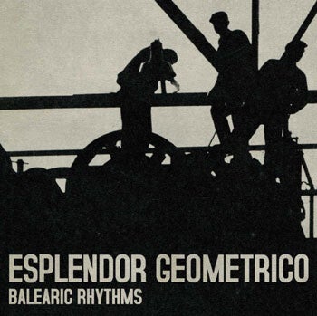 Esplendor Geometrico - Balearic Rhytms (1996)