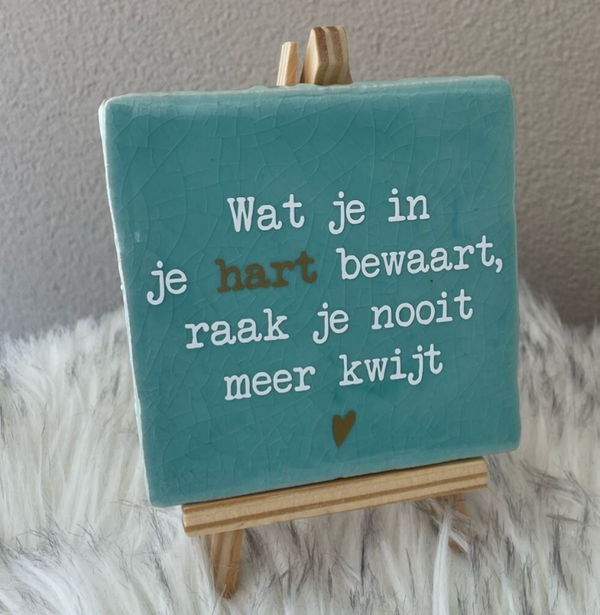 Wat je in je hart bewaard | Tegeltje met tekst