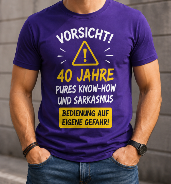 40. Geburtstag Herren T-Shirt – „Vorsicht! 40 Jahre pures Know-how und Sarkasmus“ | Lustiges Geburtstags-Shirt | Limited Edition