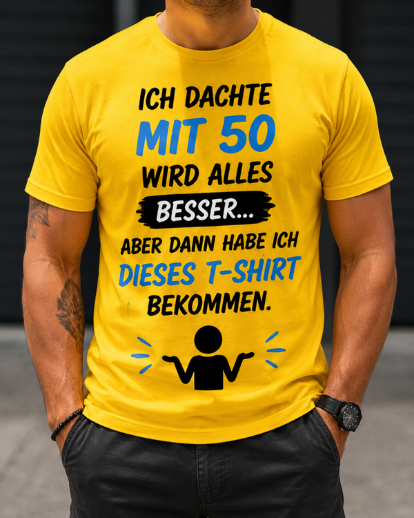 50. Geburtstag T-Shirt Herren – „Ich dachte mit 50 wird alles besser…“ | Lustiges Geburtstagsshirt | Geschenk zum 50. Geburtstag