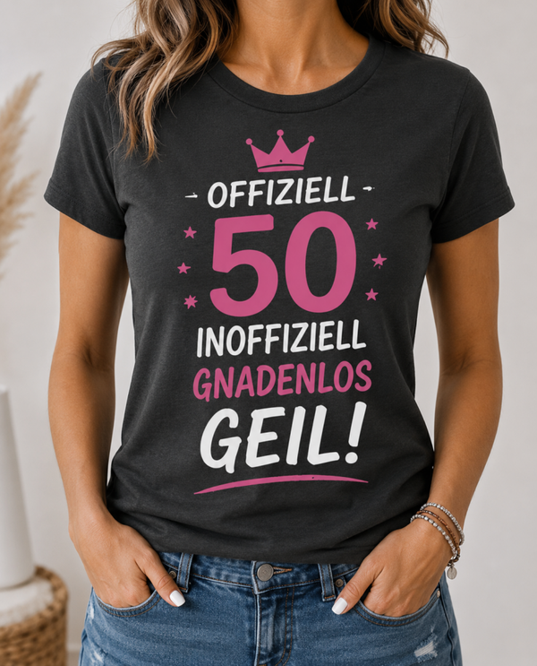 50. Geburtstag Damen T-Shirt – Offiziell 50, inoffiziell gnadenlos geil | Lustiges Geburtstagsshirt | Geschenk für Frauen