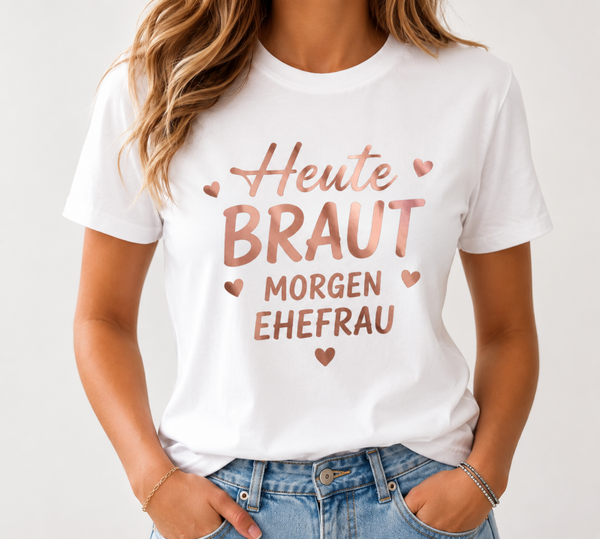 Heute Braut – Morgen Ehefrau Damen T-Shirt | JGA Brautshirt | Junggesellinnenabschied | Hochzeit
