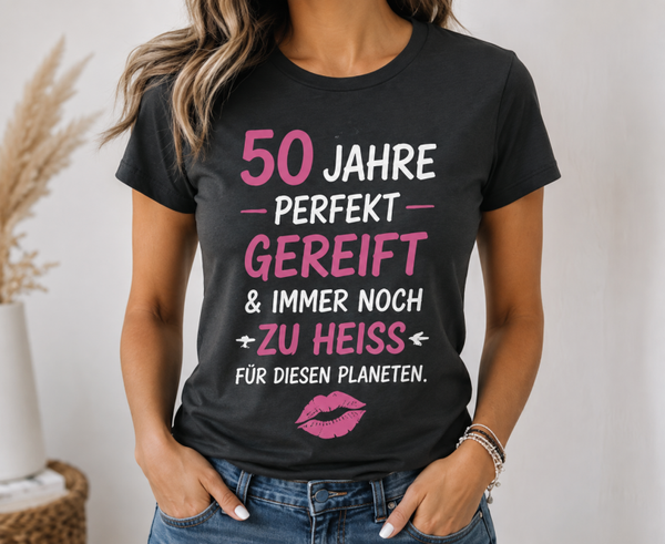 50. Geburtstag Damen T-Shirt – Perfekt gereift & immer noch zu heiß für diesen Planeten | Lustiges Geburtstagsshirt | Geschenk für Frauen