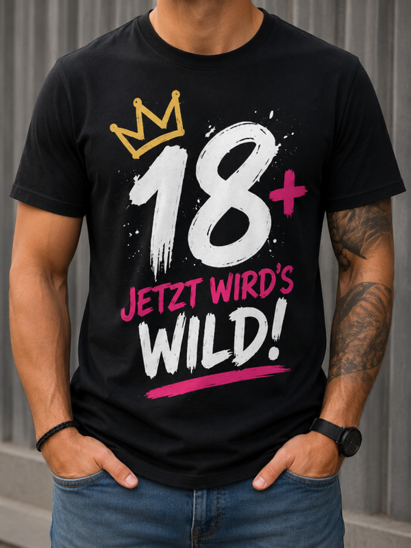 Unisex T-Shirt „18+ – Jetzt wird’s wild!“ | Lustiges Geburtstagsshirt zum 18. Geburtstag