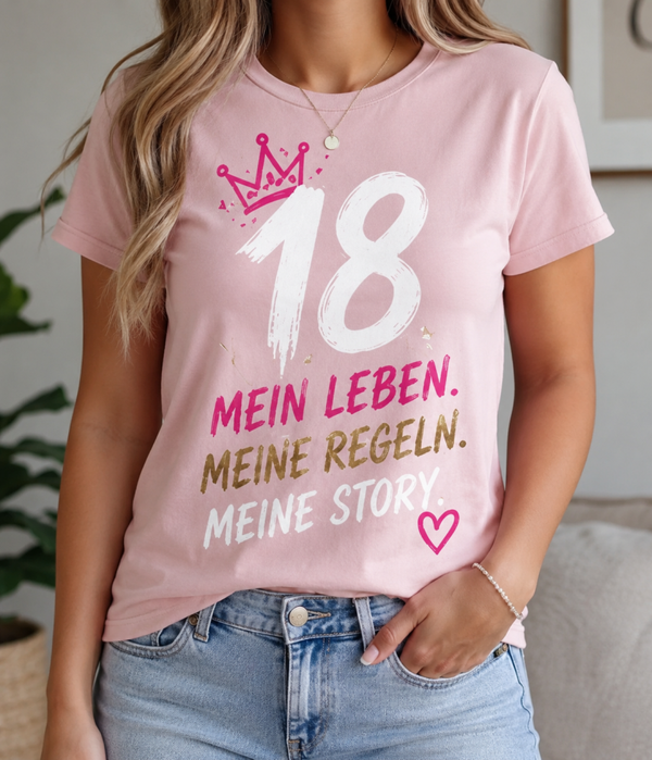 Damen T-Shirt „18 – Mein Leben. Meine Regeln. Meine Story.“ | Geburtstagsshirt zum 18. Geburtstag