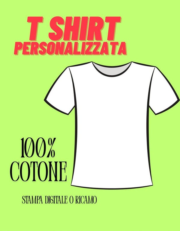 T-SHIRT PERSONALIZZATA  100% Cotone – Stampa Digitale o Ricamo