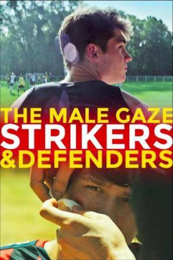 THE MALE GAZE: STRIKERS & DEFENDERS