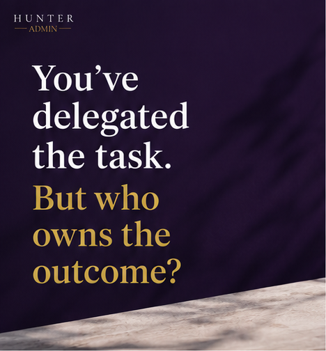 Graphic with a statement from Hunter Admin "You've delegated the task. But who owns the outcome?