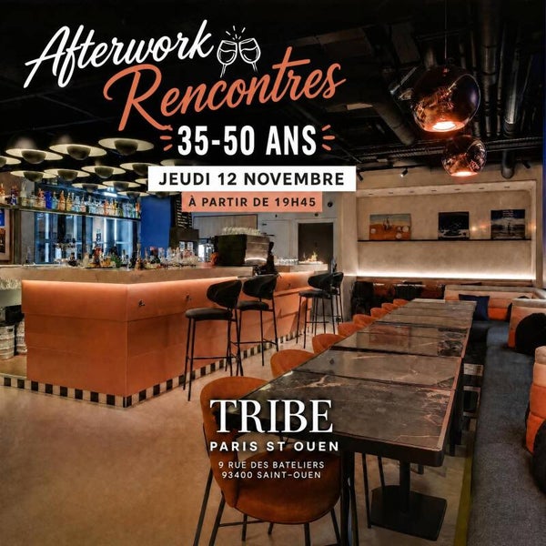 🍹 L'Afterwork rencontres 35/50 ans - TRIBE PARIS ST OUEN