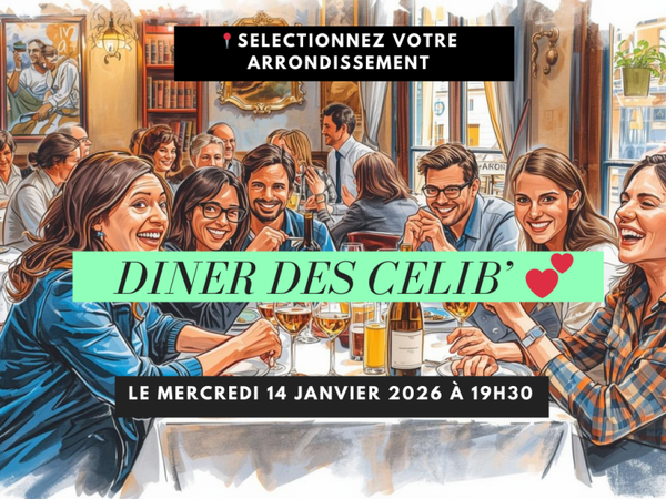 Dîner des célib 💕 Sélectionnez votre arrondissement (Paris)