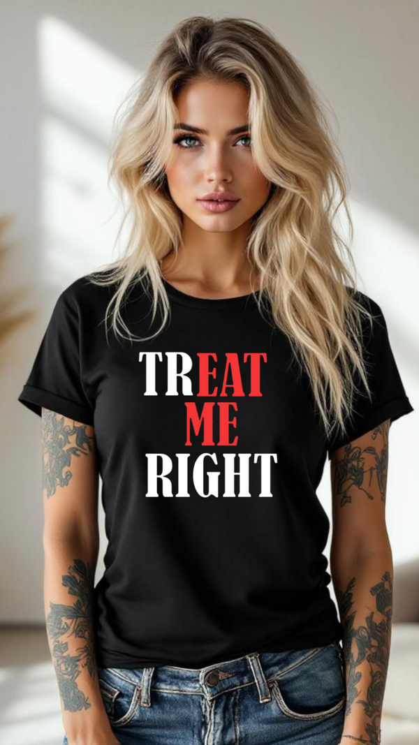 Treat me right